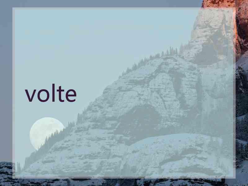 volte