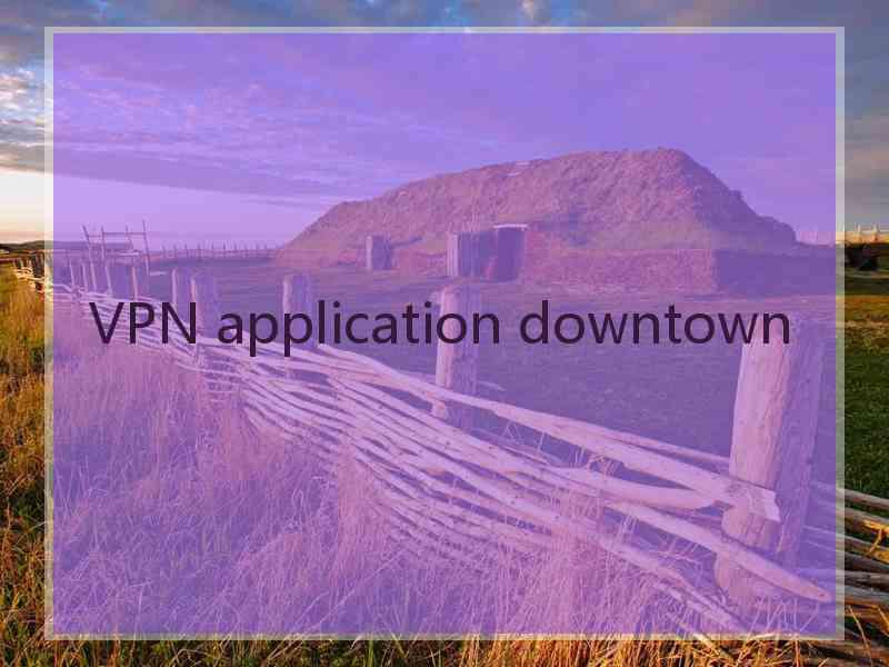 VPN application downtown